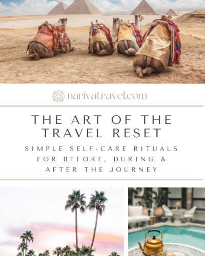 The Art of the Travel Reset Simple Self Care Rituals for Before, During and after the Journey